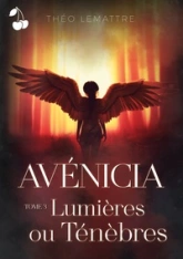 Avénicia, tome 3 : Lumières ou ténèbres