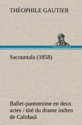 Sacountala (1858) ballet-pantomime en deux actes / tiré du drame indien de Calidasâ