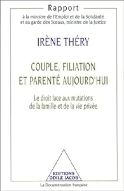 Couple, filiation et parenté aujourd'hui. Le droit face aux mutations de la famille et de la vie privée