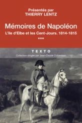 Mémoires de Napoléon : Tome 3, L'île d'Elbe et les Cent-Jours 1814-1815