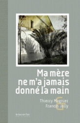 Ma mère ne m'a jamais donné la main