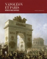 Napoléon et Paris : Rêves d'une capitale