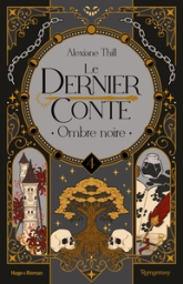 Le dernier conte, tome 4 : Ombre noire
