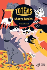 Totems, tome 3 : Chat va barder !