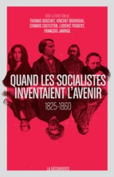 Quand les socialistes inventaient l'avenir, 1825-1860