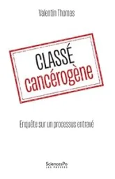Classé cancérogène: Enquête sur un processus entravé