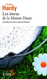Les intrus de la Maison Haute (précédé de) Un autre conte du Wessex