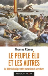 Le Peuple élu et les autres - La Biblé hébraïque entre exclusion et ouverture