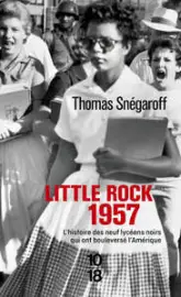 Little Rock, 1957 : L'histoire de neuf lycéens noirs qui ont bouleversé l'Amérique