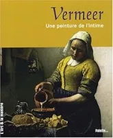 Vermeer : Une peinture de l'intime