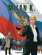 Milan K., tome 3 : La Guerre des Silovikis