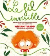 Le fil invisible: Une histoire sur ces liens qui nous unissent à tous ceux que l'on aime