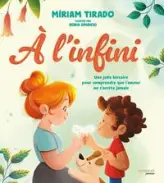 À l'infini: Une jolie histoire pour comprendre que l'amour ne s'arrête jamais