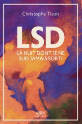 LSD: La nuit dont je ne suis jamais sorti