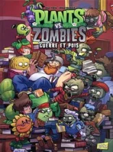 Plants vs Zombies, tome 11 : Guerre et pois