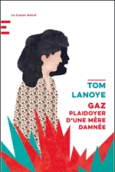 Gaz - Plaidoyer d'une mère damnée