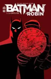 Batman & Robin, tome 5 : La brûlure