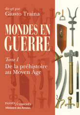 Mondes en guerre - tome 1: De la préhistoire au Moyen Âge