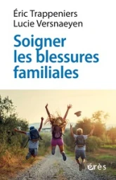 Soigner les blessures familiales: Approche systémique et psychothérapie expérientielle
