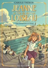 Jeanne, la fille du docteur Loiseau, tome 5 : Une championne en danger