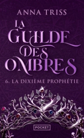 La Guilde des Ombres, tome 6 : La Dixième Prophétie
