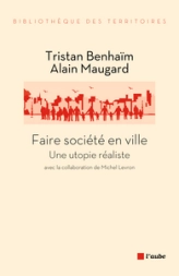 FAIRE SOCIETE EN VILLE - UNE UTOPIE REALISTE