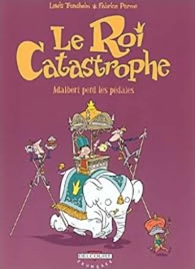 Le roi catastrophe, tome 2 : Adalbert perd les pédales