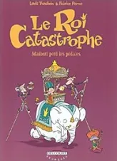 Le roi catastrophe, tome 2 : Adalbert perd les pédales