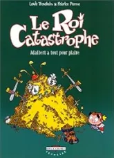 Le Roi catastrophe, tome 3 : Adalbert a tout pour plaire