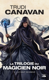 La trilogie du Magicien Noir, tome 3 : Le haut seigneur