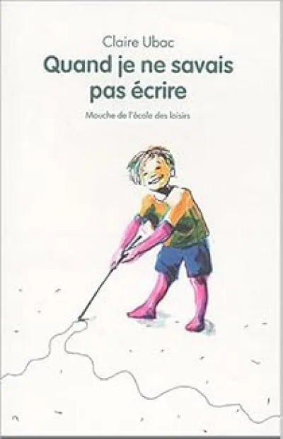 Quand je ne savais pas écrire
