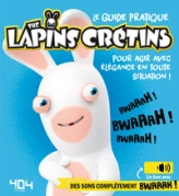 Le guide pratique the Lapins Crétins pour agir avec élégance en toute situation