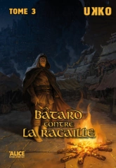 Bâtard contre la racaille, tome 3