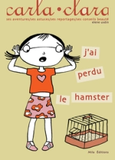 Carla Clara, tome 2 : J'ai perdu le hamster