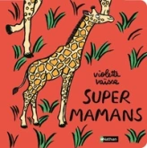 Super mamans - un livre animé et tendre qui fait honneur à toutes les mamans - dès 12 mois