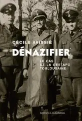 Dénazifier : Le cas de la Gestapo toulousaine