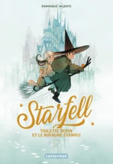 Starfell, tome 3 : Violette Dupin et le royaume évanoui