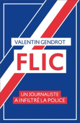 FLIC - Un journaliste a infiltré la police