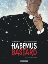 Habemus Bastard, tome 1 : L'être nécessaire