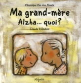 Ma grand-mère Alzha...quoi ?