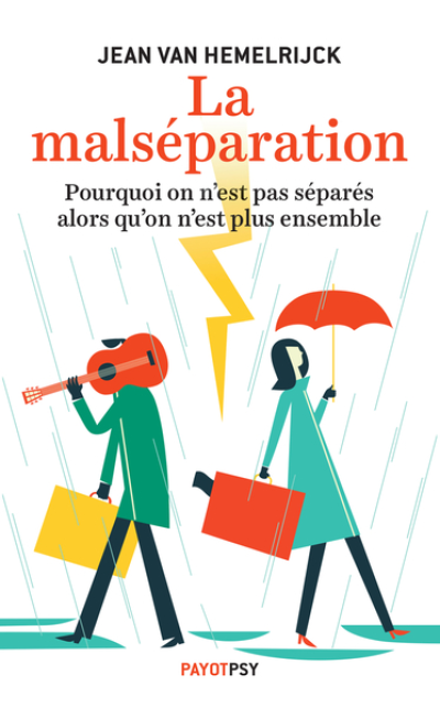La malséparation: Pourquoi on n'est pas séparés alors qu'on n'est plus ensemble