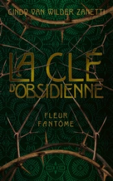 La Clé d'Obsidienne, tome 1 : Fleur fantôme