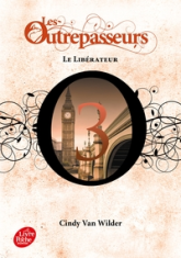 Les Outrepasseurs, tome 3 : Le libérateur