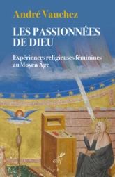 Les passionnées de Dieu: Expériences religieuses féminines au Moyen Âge