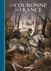 La Couronne de France, tome 3 : De François 1er à Henri IV