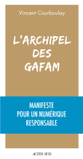 L'Archipel des Gafam: Manifeste pour un numérique responsable