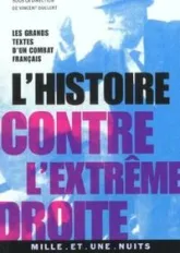 L'histoire contre l'extrême droite. Les grands textes d'un combat français