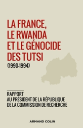 La France, le Rwanda et le génocide des Tutsi : Rapport au président de la République de la Commission de Recherche