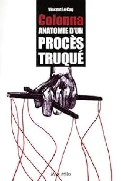 Colonna ; anatomie d'un procès truqué