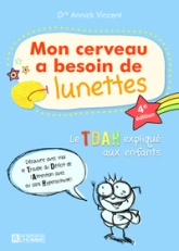 Mon cerveau a besoin de lunettes : Le TDAH expliqué aux enfants